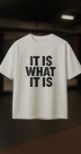 "It Is What It Is" - Mens White Tee